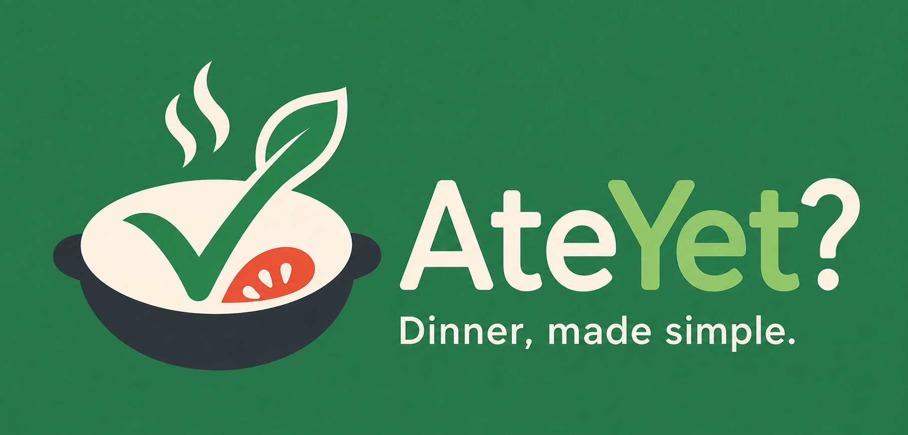 AteYet? — Dinner, made simple.